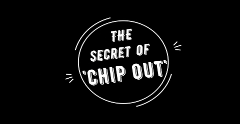 '칩 아웃'의 비밀 (The secret of the 'Chip-out')